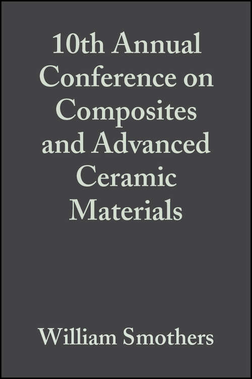 Book cover of 10th Annual Conference on Composites and Advanced Ceramic Materials (Volume 7, Issue 7/8) (Ceramic Engineering and Science Proceedings #80)