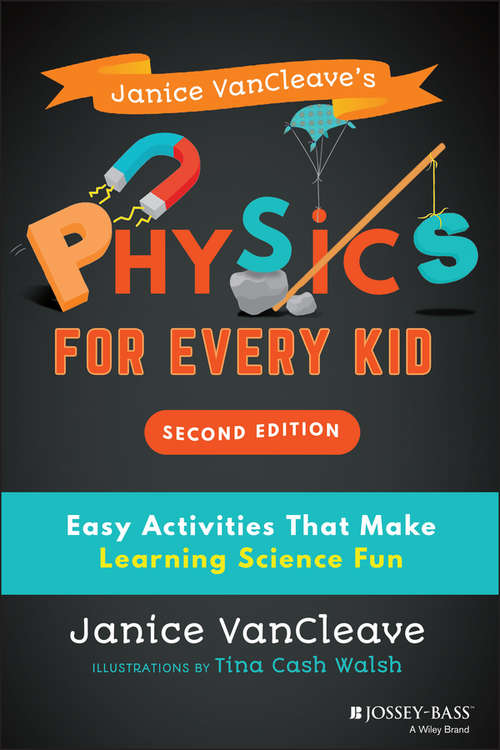Book cover of Janice VanCleave's Physics for Every Kid: Easy Activities That Make Learning Science Fun (2) (Science for Every Kid Series)