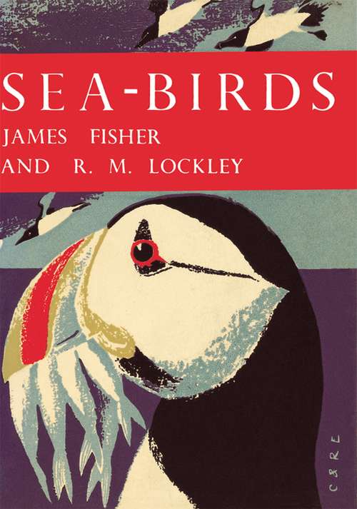 Book cover of Sea-Birds: An Introduction To The Natural History Of The Sea-birds Of The North Atlantic (ePub edition) (Collins New Naturalist Library #28)