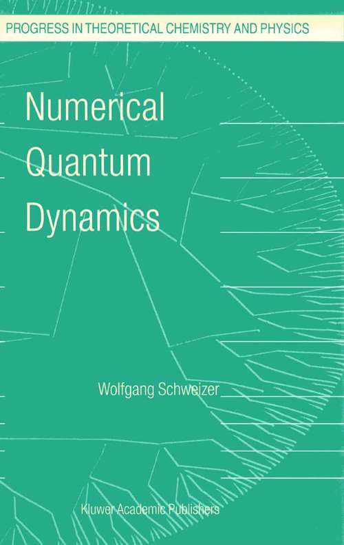 Book cover of Numerical Quantum Dynamics (2002) (Progress in Theoretical Chemistry and Physics #9)