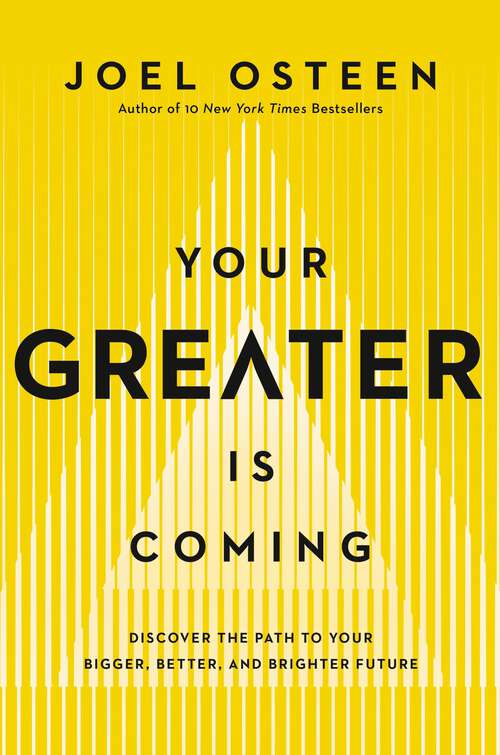 Book cover of Your Greater Is Coming: Discover the Path to Your Bigger, Better, and Brighter Future