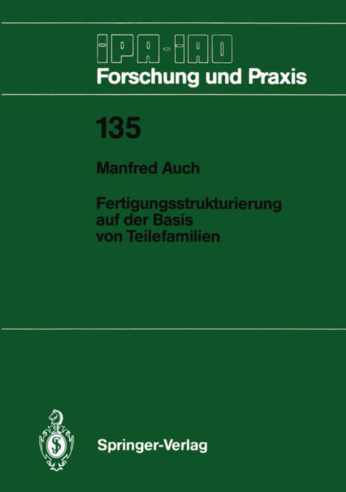 Book cover of Fertigungsstrukturierung auf der Basis von Teilefamilien (1989) (IPA-IAO - Forschung und Praxis #135)