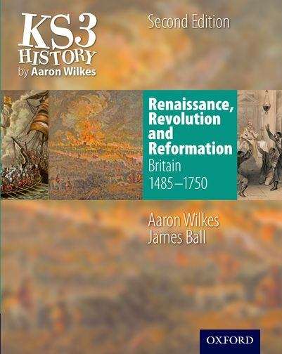 Book cover of KS3 History by Aaron Wilkes: Renaissance, Revolution and Reformation - Student Book (PDF)
