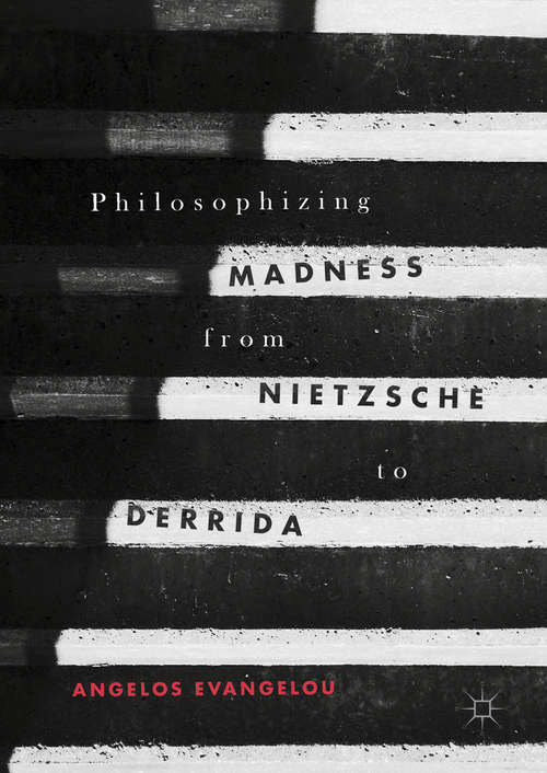 Book cover of Philosophizing Madness from Nietzsche to Derrida