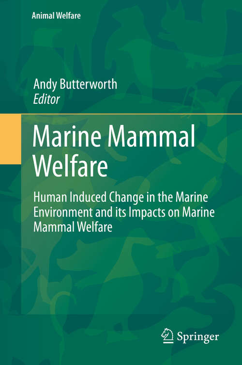 Book cover of Marine Mammal Welfare: Human Induced Change in the Marine Environment and its Impacts on Marine Mammal Welfare (Animal Welfare #17)