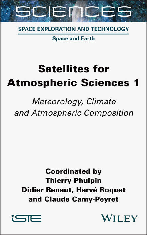 Book cover of Satellites for Atmospheric Sciences 1: Meteorology, Climate and Atmospheric Composition