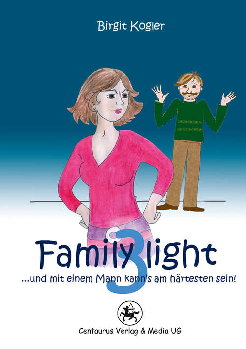 Book cover of Family light 3...und mit einem Mann kann´s am härtesten sein! (1. Aufl. 2012)