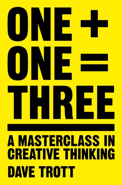 Book cover of One Plus One Equals Three: A Masterclass in Creative Thinking