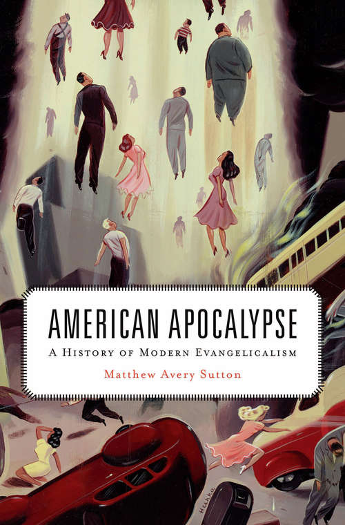 Book cover of American Apocalypse: A History of Modern Evangelicalism