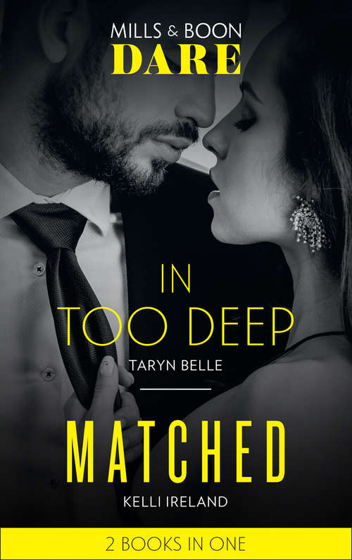 Book cover of In Too Deep / Matched: In Too Deep / Matched (ePub edition) (Mills And Boon Dare Ser. #1)