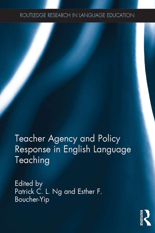 Book cover of Teacher Agency and Policy Response in English Language Teaching (Routledge Research in Language Education)