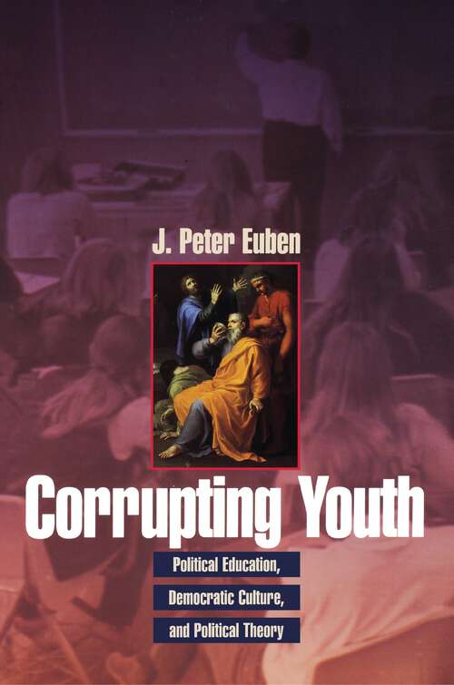 Book cover of Corrupting Youth: Political Education, Democratic Culture, and Political Theory