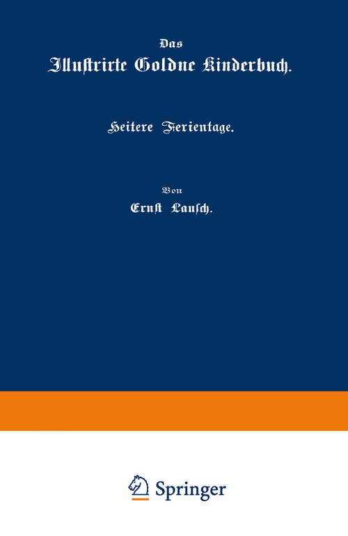 Book cover of Heitere Ferientage: Flur und Wald, in Berg und Thal (3. Aufl. 1878)