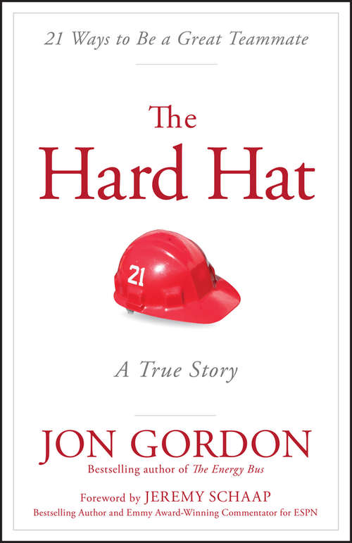 Book cover of The Hard Hat: 21 Ways to Be a Great Teammate