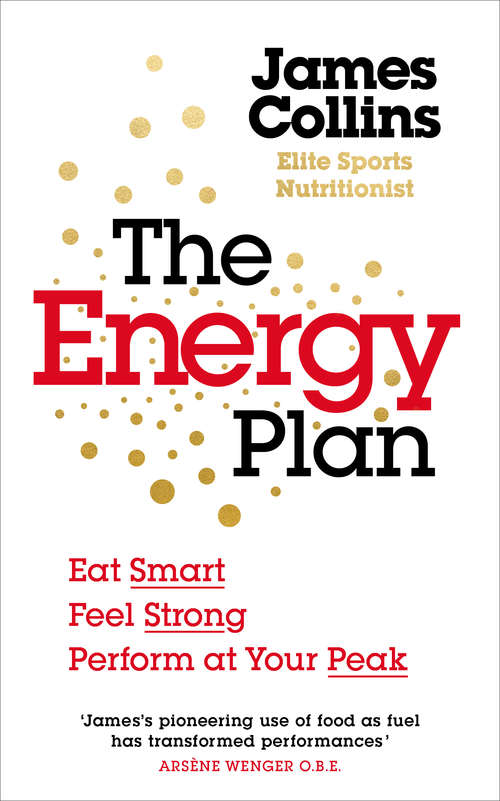 Book cover of The Energy Plan: Eat Smart, Feel Strong, Perform at Your Peak