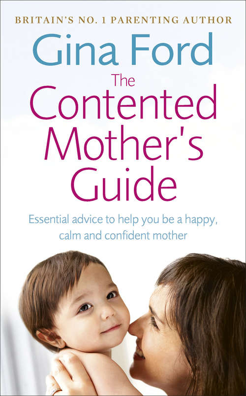 Book cover of The Contented Mother’s Guide: Essential advice to help you be a happy, calm and confident mother