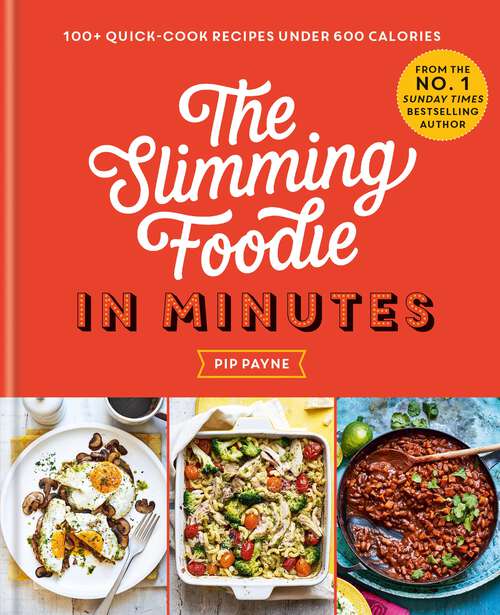 Book cover of The Slimming Foodie in Minutes: 100+ quick-cook recipes under 600 calories