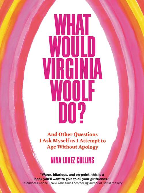 Book cover of What Would Virginia Woolf Do?: And Other Questions I Ask Myself as I Attempt to Age Without Apology