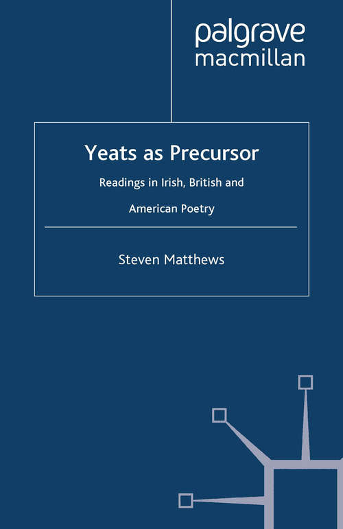 Book cover of Yeats as Precursor: Readings in Irish, British and American Poetry (2000)