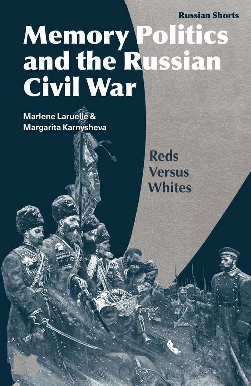 Book cover of Memory Politics and the Russian Civil War: Reds Versus Whites (Russian Shorts)