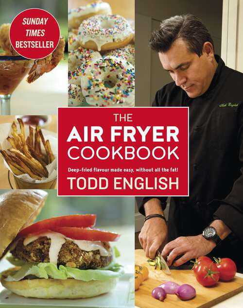 Book cover of The Air Fryer Cookbook: Deep-Fried Flavour Made Easy, Without All the Fat!