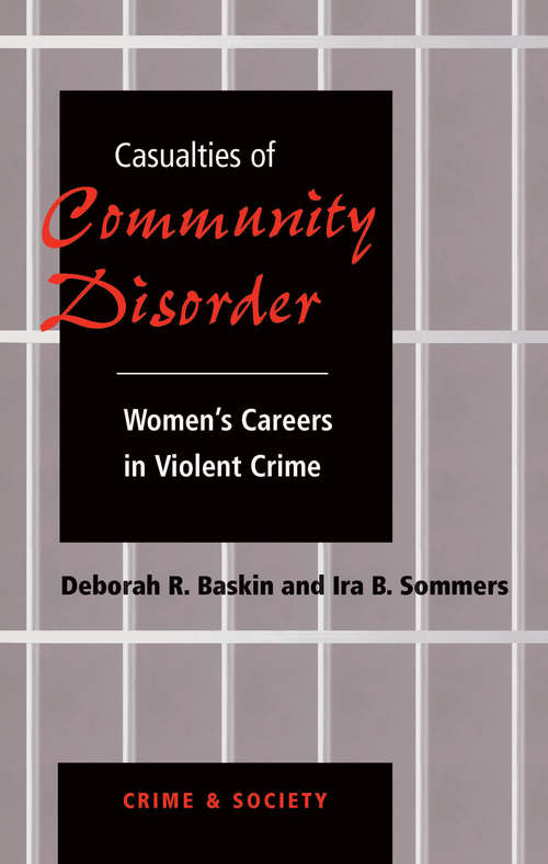 Book cover of Casualties Of Community Disorder: Women's Careers In Violent Crime (Crime And Society Ser.)