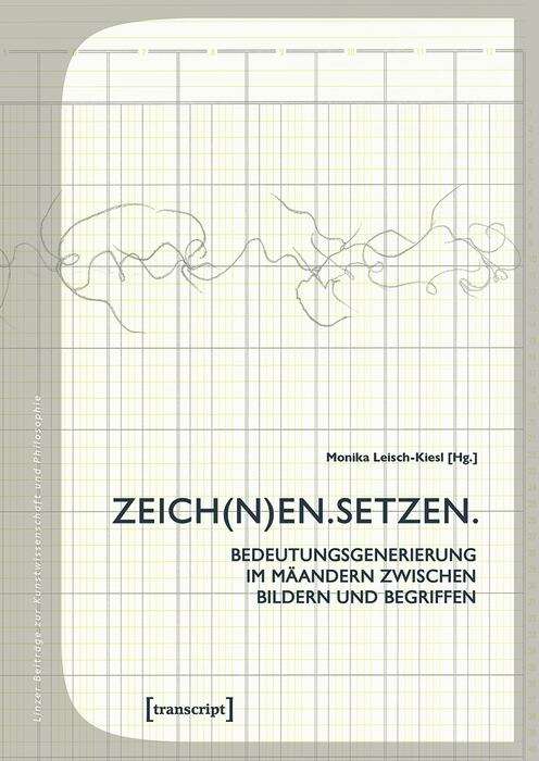 Book cover of ZEICH: Bedeutungsgenerierung im Mäandern zwischen Bildern und Begriffen (Linzer Beiträge zur Kunstwissenschaft und Philosophie #11)