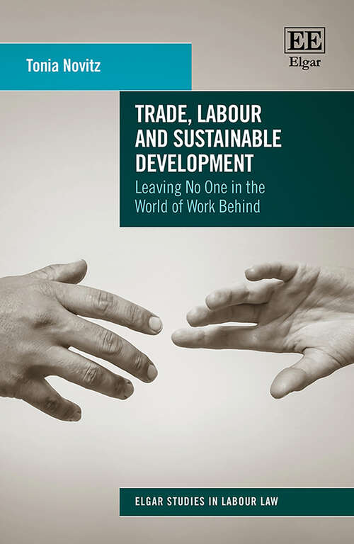 Book cover of Trade, Labour and Sustainable Development: Leaving No One in the World of Work Behind (Elgar Studies in Labour Law)