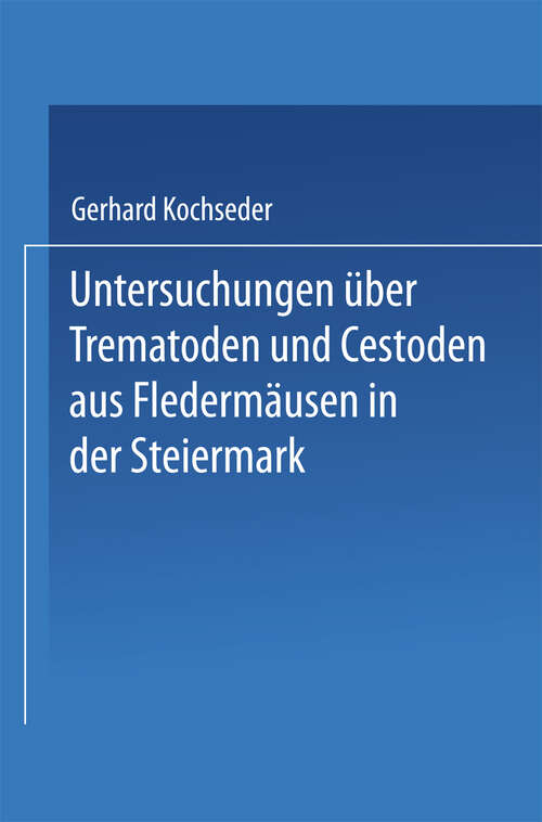 Book cover of Untersuchungen über Trematoden und Cestoden aus Fledermäusen in der Steiermark (1969) (Sitzungsberichte der Österreichischen Akademie der Wissenschaften #8)