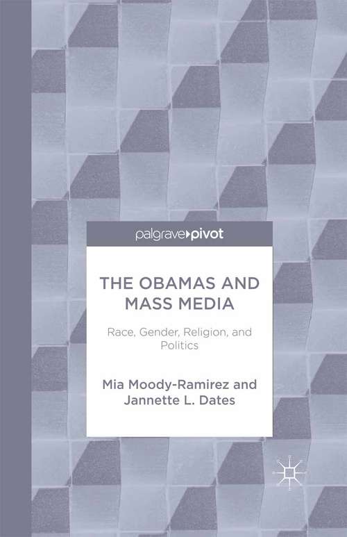 Book cover of The Obamas and Mass Media: Race, Gender, Religion, and Politics (2014) (Palgrave Pivot Ser.)