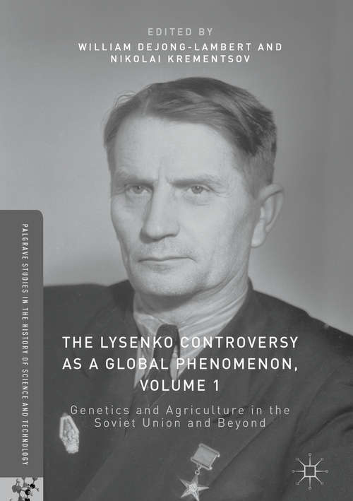 Book cover of The Lysenko Controversy as a Global Phenomenon, Volume 1: Genetics and Agriculture in the Soviet Union and Beyond