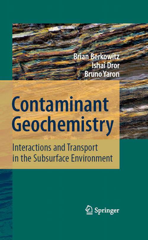 Book cover of Contaminant Geochemistry: Interactions and Transport in the Subsurface Environment (2008)