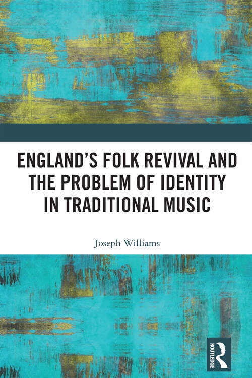 Book cover of England’s Folk Revival and the Problem of Identity in Traditional Music
