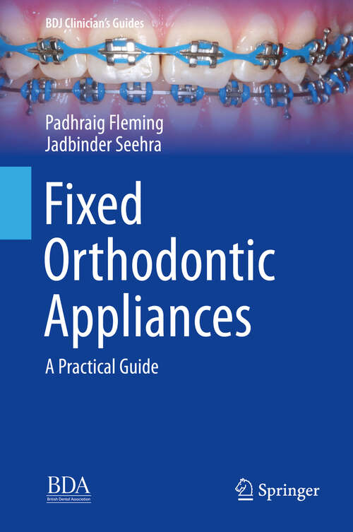 Book cover of Fixed Orthodontic Appliances: A Practical Guide (1st ed. 2019) (BDJ Clinician’s Guides)