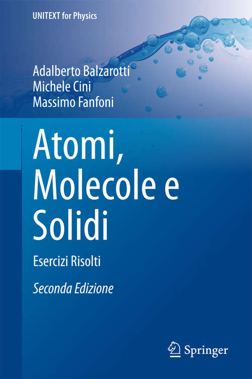 Book cover of Atomi, Molecole e Solidi: Esercizi Risolti (2a ed. 2015) (UNITEXT for Physics)