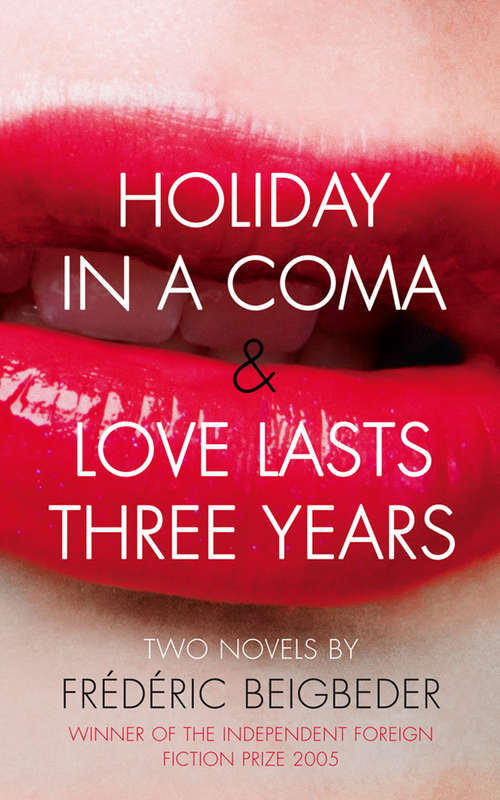 Book cover of Holiday in a Coma & Love Lasts Three Years: two novels by Frédéric Beigbeder (ePub edition)