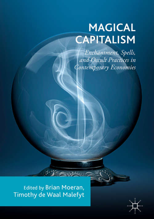 Book cover of Magical Capitalism: Enchantment, Spells, and Occult Practices in Contemporary Economies