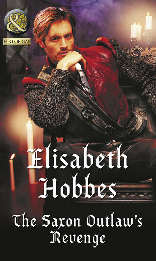 Book cover of The Saxon Outlaw's Revenge: The Saxon Outlaw's Revenge Married For His Convenience In Debt To The Enemy Lord (ePub edition) (Mills And Boon Historical Ser.)