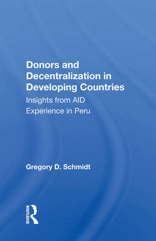Book cover of Donors And Decentralization In Developing Countries: Insights From Aid Experience In Peru