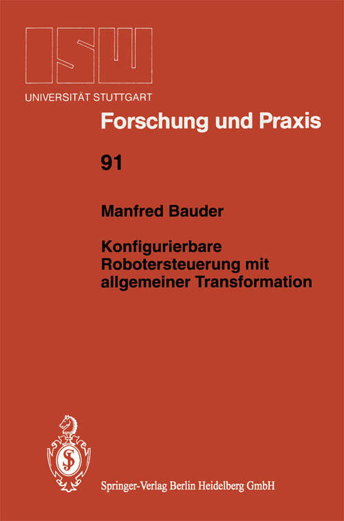 Book cover of Konfigurierbare Robotersteuerung mit allgemeiner Transformation (1992) (ISW Forschung und Praxis #91)