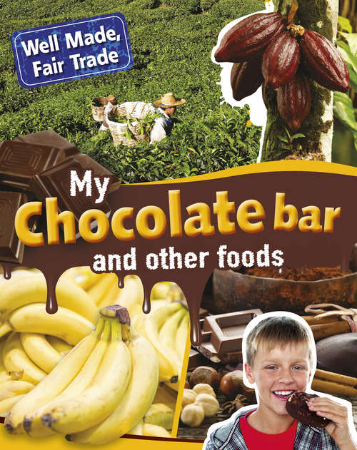 Book cover of My Chocolate Bar and Other Food: My Chocolate Bar And Other Food (library Ebook) (Well Made, Fair Trade #1)
