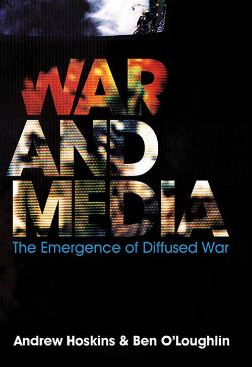 Book cover of War and Media: The Emergence Of Diffused War (Media, War And Security Ser.)