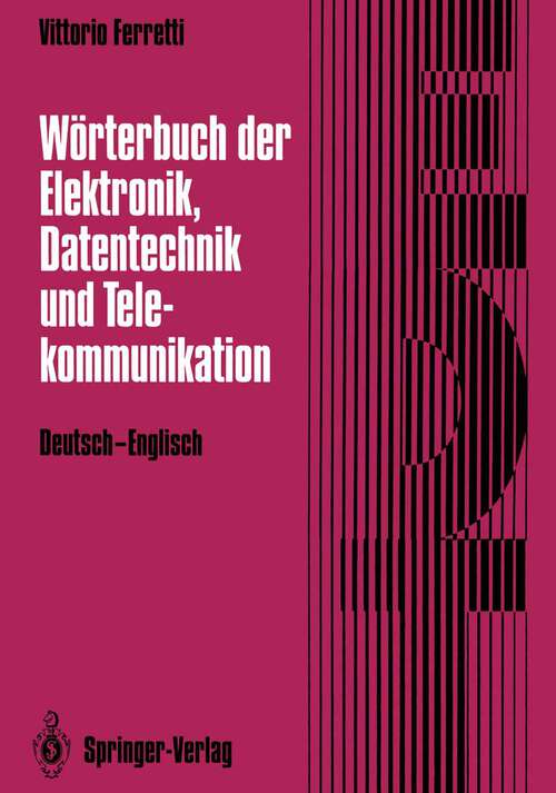 Book cover of Wörterbuch der Elektronik, Datentechnik und Telekommunikation / Dictionary of Electronics, Computing and Telecommunications: Deutsch-Englisch / German-English (1992)