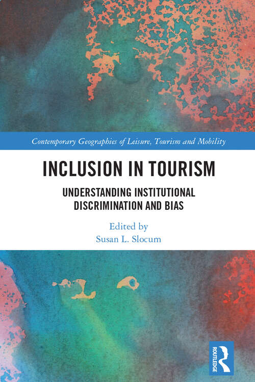 Book cover of Inclusion in Tourism: Understanding Institutional Discrimination and Bias (Contemporary Geographies of Leisure, Tourism and Mobility)