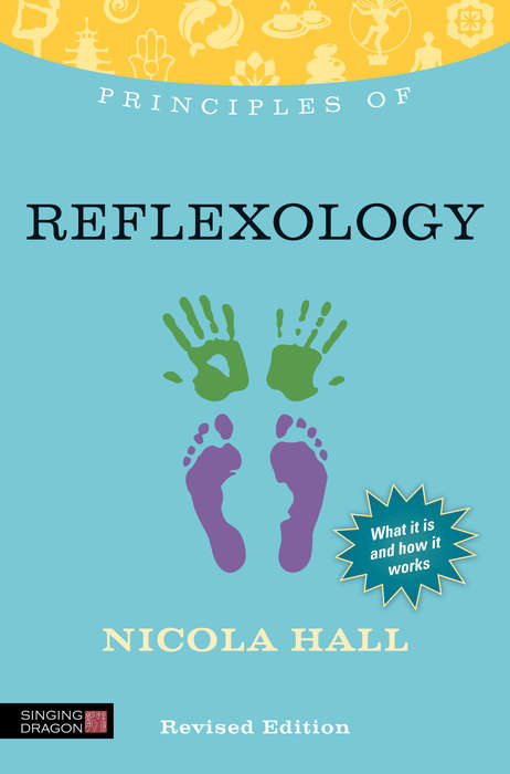 Book cover of Principles of Reflexology: What it is, how it works, and what it can do for you Revised Edition