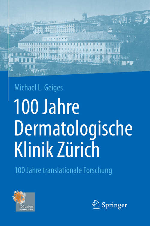 Book cover of 100 Jahre Dermatologische Klinik Zürich: 100 Jahre translationale Forschung (1. Aufl. 2017)
