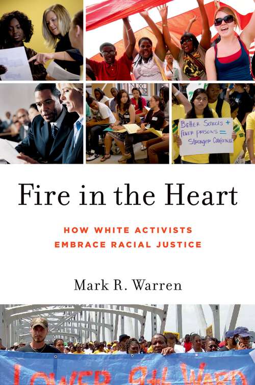 Book cover of Fire in the Heart: How White Activists Embrace Racial Justice (Oxford Studies in Culture and Politics)