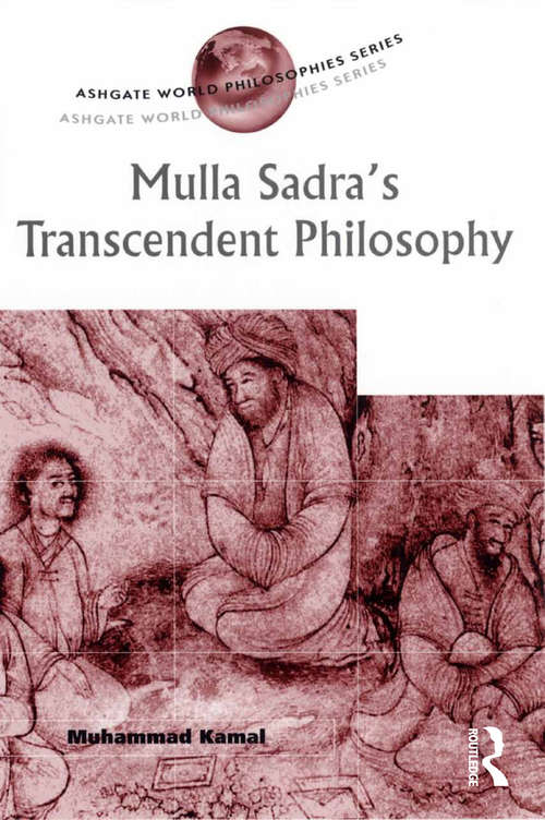 Book cover of Mulla Sadra's Transcendent Philosophy (Ashgate World Philosophies Series)