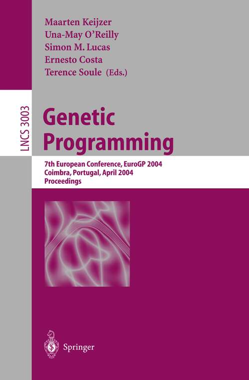 Book cover of Genetic Programming: 7th European Conference, EuroGP 2004, Coimbra, Portugal, April 5-7, 2004, Proceedings (2004) (Lecture Notes in Computer Science #3003)