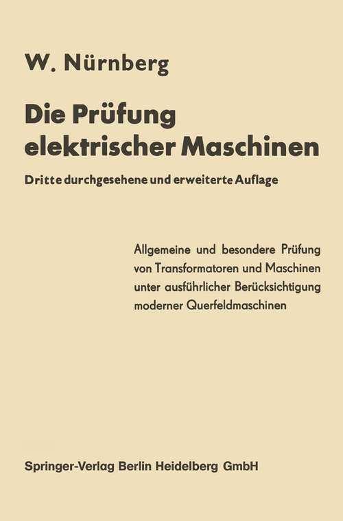 Book cover of Die Prüfung elektrischer Maschinen einschließlich der modernen Querfeldmaschinen (3. Aufl. 1955)